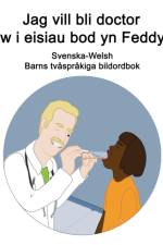 Svenska-Welsh Jag vill bli doctor / Dw i eisiau bod yn Feddyg Barns tvasprakiga bildordbok af Richard Carlson