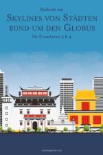 Malbuch mit Skylines von Stadten rund um den Globus fur Erwachsene 3 & 4 af Nick Snels