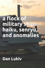 A flock of military ships-haiku, senryu, and anomalies af Dan Lukiv