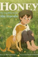 Honey, the Dog Who Saved Abe Lincoln af Shari Swanson