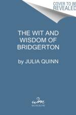 The Wit and Wisdom of Bridgerton af Julia Quinn