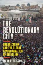 The Revolutionary City af Mark R. Beissinger