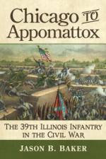 Chicago to Appomattox af Jason B. Baker