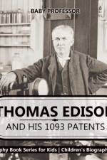 Thomas Edison and His 1093 Patents - Biography Book Series for Kids Children's Biography Books af Baby Professor