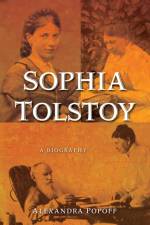 Sophia Tolstoy af Alexandra Popoff