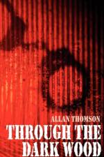 Through the Dark Wood af Allan Thomson