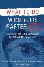 What to Do When the IRS is After You af Richard M Schickel