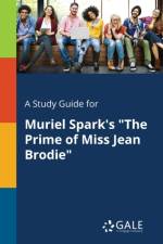 Study Guide for Muriel Spark's The Prime of Miss Jean Brodie af Cengage Learning Gale