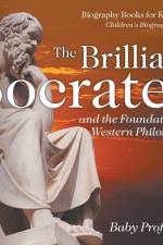 Brilliant Socrates and the Foundation of Western Philosophy - Biography Books for Kids 9-12 Children's Biography Books af Baby Professor