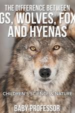 The Difference Between Dogs, Wolves, Foxes and Hyenas Children's Science & Nature af Baby Professor