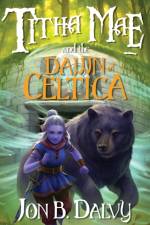 Titha Mae and the Dawn of Celtica af Jon B Dalvy
