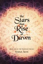 The Stars that Rise at Dawn af Ivana Skye