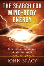 Search for Mind-Body Energy af John Bracy