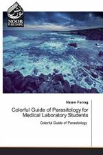 Colorful Guide of Parasitology for Medical Laboratory Students af Haiam Farrag