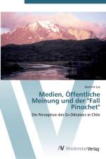 Medien, OEffentliche Meinung und der Fall Pinochet af Dominik Ley