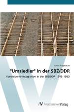 Umsiedler in der SBZ/DDR af Stefan Nagelstutz