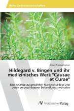 Hildegard v. Bingen und ihr medizinisches Werk Causae et Curae af Almut-Theresa Stoiber