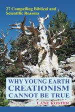 Why Young Earth Creationism Cannot Be True af Lane Koster
