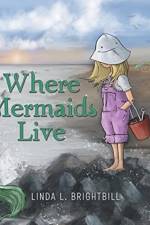 Where Mermaids Live af Linda L Brightbill