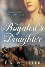 The Royalist's Daughter af E B Wheeler