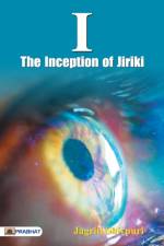 I-The Inception of Jiriki af Jagriti Shivpuri
