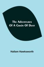 Adventures of a Grain of Dust af Hallam Hawksworth