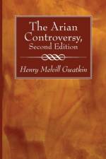 Arian Controversy, Second Edition af Henry M Gwatkin