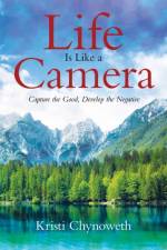Life Is Like a Camera af Kristi Chynoweth
