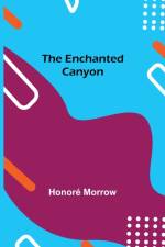 Enchanted Canyon af Honore Morrow