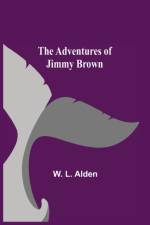 Adventures Of Jimmy Brown af W L Alden