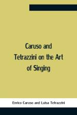 Caruso And Tetrazzini On The Art Of Singing af Enrico Caruso