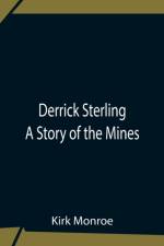 Derrick Sterling A Story Of The Mines af Kirk Monroe