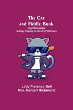 Cat And Fiddle Book; Eight Dramatised Nursery Rhymes For Nursery Performers af Mrs Herbert Richmond
