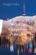 Surviving in Sales in Corporate America af Douglas Dilley