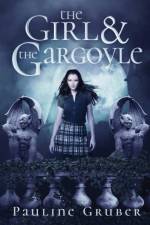 Girl and the Gargoyle af Pauline Gruber