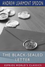 The Black-Sealed Letter (Esprios Classics) af Andrew Learmont Spedon