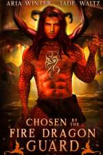 Chosen By The Fire Dragon Guard af Jade Waltz