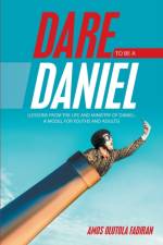 Dare to Be a Daniel af Amos Olutola Fadiran