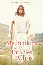 Meditations on the Parables of Christ af Peter Morrison