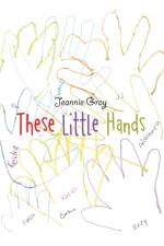 These Little Hands af Jeannie Gray
