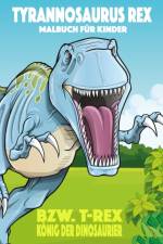 Tyrannosaurus rex bzw. T. rex Koenig der Dinosaurier Malbuch fur Kinder af Nick Snels