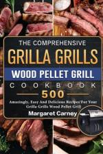 Comprehensive Grilla Grills Wood Pellet Grill Cookbook af Margaret Carney