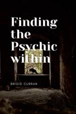 Finding the Psychic Within af Brigid Curran