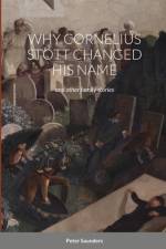 Why Cornelius Stott Changed His Name af Peter Saunders