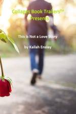 This Is Not a Love Story af Kailah Ensley