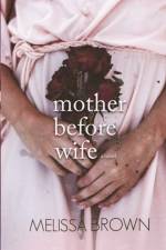 Mother Before Wife af melissa brown