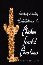 Somebody Is Making Kartoffelkloesse for Chicken Scratch Christmas af Robert Mc Kenna
