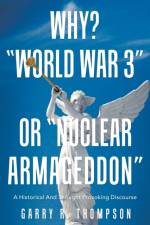 Why? World War 3 or Nuclear Armageddon af Garry R Thompson