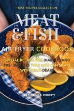 Meat and Fish Air Fryer Oven Cookbook af Catherine B Roberts
