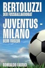 Bertoluzzi - Juventus - Milano af Romualdo Fabrici